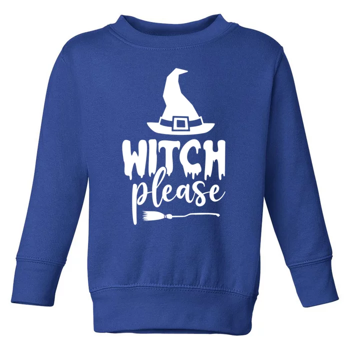 Witch Please Gift Toddler Sweatshirt