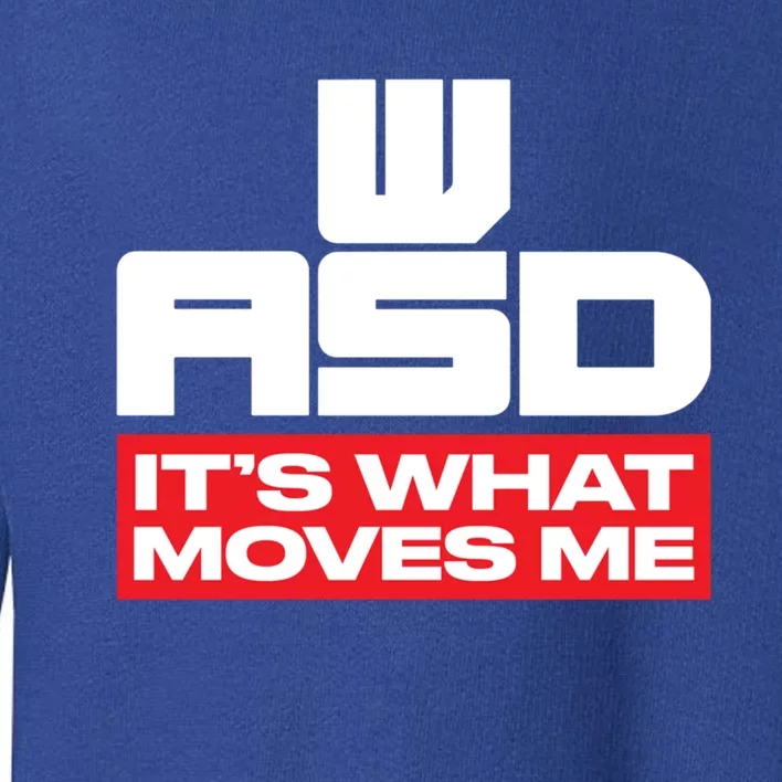 Wasd // Pc Gaming // Its What Moves Me Gamer Designed Gift Toddler Sweatshirt