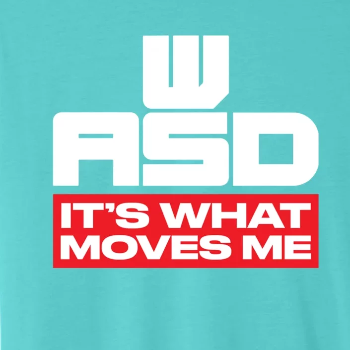 Wasd // Pc Gaming // Its What Moves Me Gamer Designed Gift ChromaSoft Performance T-Shirt