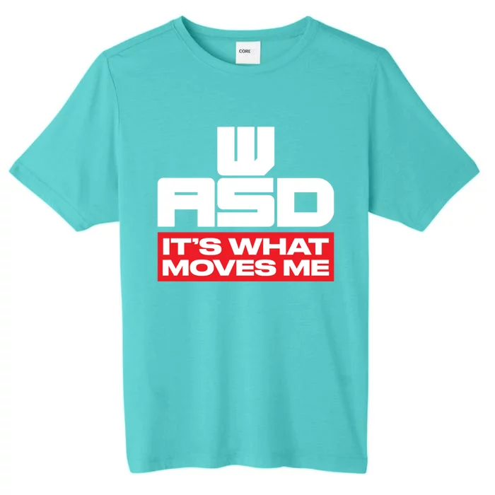 Wasd // Pc Gaming // Its What Moves Me Gamer Designed Gift ChromaSoft Performance T-Shirt