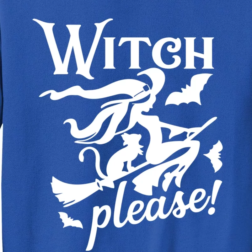 Witch Please Gift Tall Sweatshirt