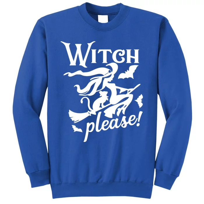 Witch Please Gift Tall Sweatshirt