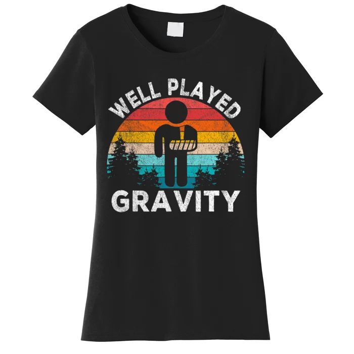 Well Played Gravity Get Well Soon Broken Arm Funny Surgery Women's T-Shirt