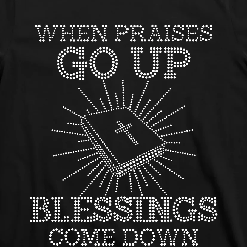 When Praises Go Up Blessings Come Down Bling Rhinestone God T-Shirt