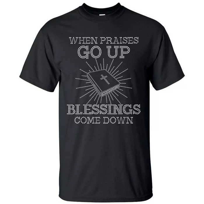 When Praises Go Up Blessings Come Down Bling Rhinestone God Tall T-Shirt