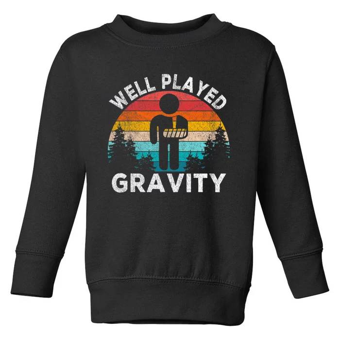 Well Played Gravity Get Well Soon Broken Arm Funny Surgery Toddler Sweatshirt