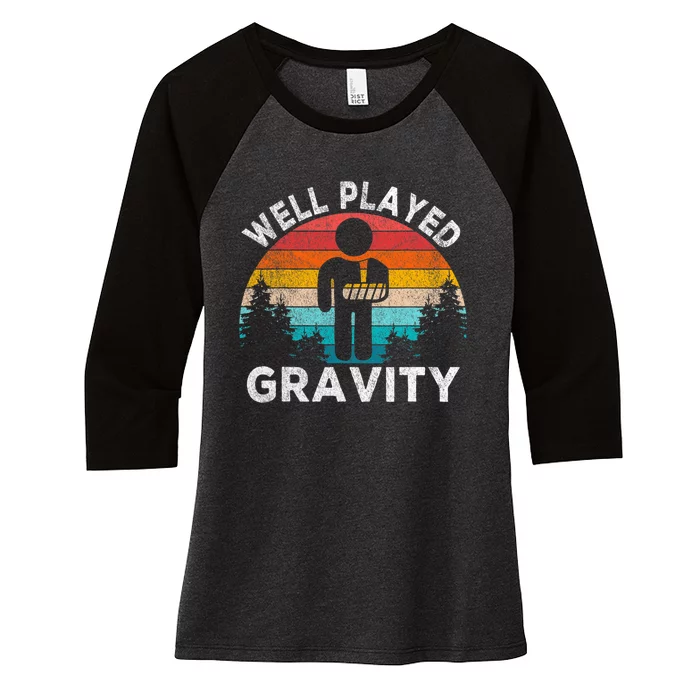 Well Played Gravity Get Well Soon Broken Arm Funny Surgery Women's Tri-Blend 3/4-Sleeve Raglan Shirt