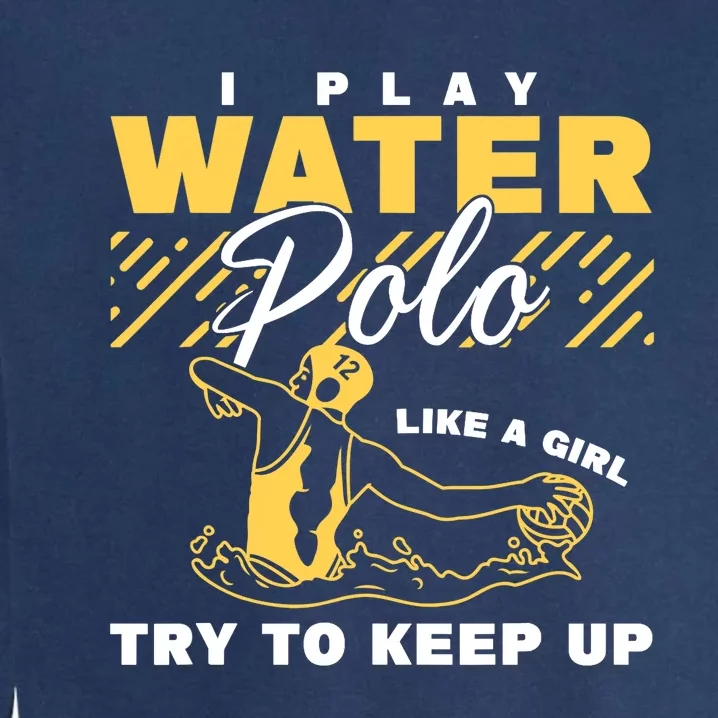 Water Polo Girl Waterpolo Sport Wo Water Polo Garment-Dyed Sweatshirt