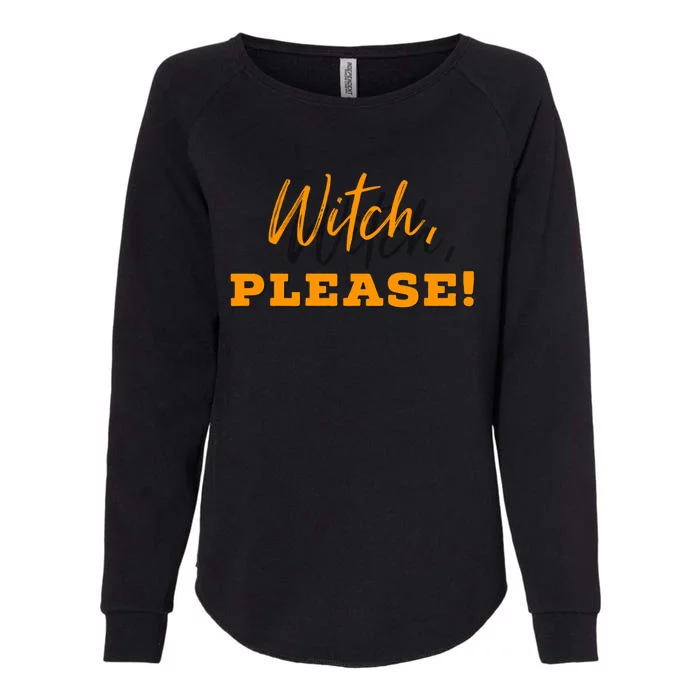 Witch Please Gift Womens California Wash Sweatshirt