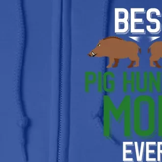 Wild Pig Hunter Mom Best Pig Hunting Mom Ever Gift Full Zip Hoodie