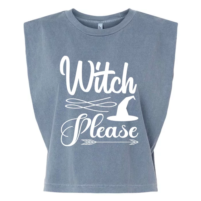 Witch Please Halloween Quote Garment-Dyed Women's Muscle Tee