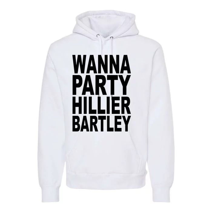 Wanna Party Hillier Bartley Premium Hoodie