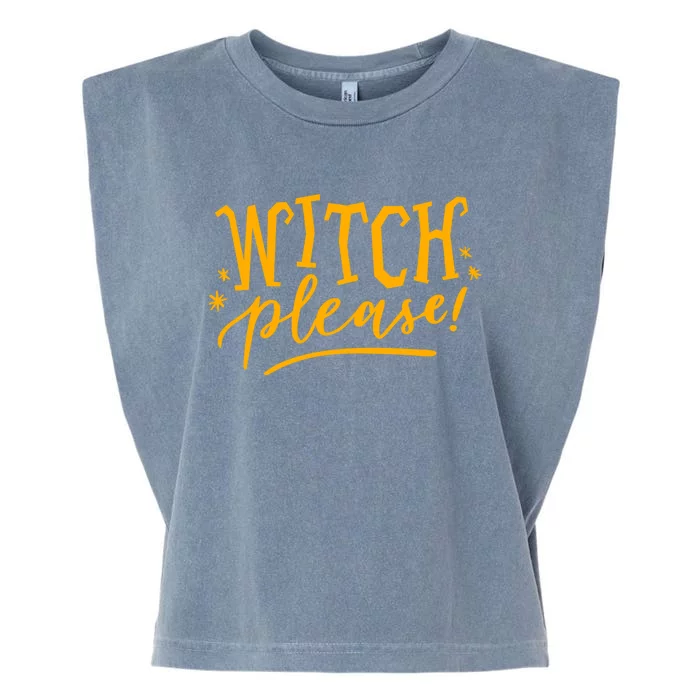 Witch Please Humor Halloween Quote Funny Holiday Saying Gift Garment-Dyed Women's Muscle Tee