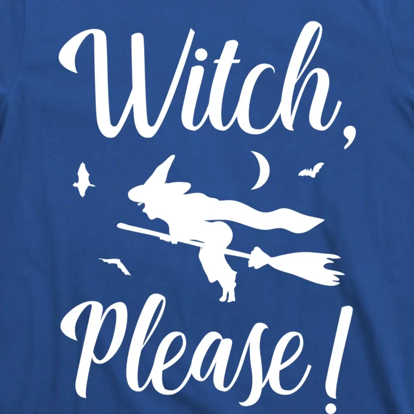 Witch Please Halloween Party Costume Funny Gift T-Shirt