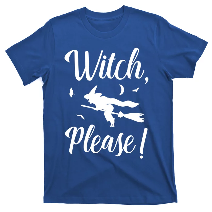 Witch Please Halloween Party Costume Funny Gift T-Shirt