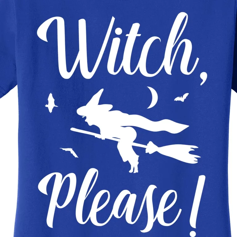 Witch Please Halloween Party Costume Funny Gift Women's T-Shirt