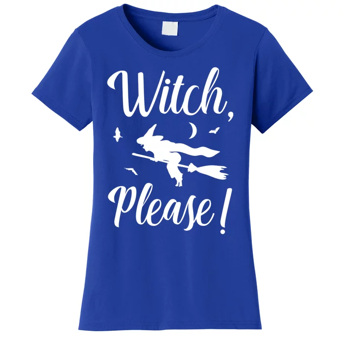 Witch Please Halloween Party Costume Funny Gift Women's T-Shirt