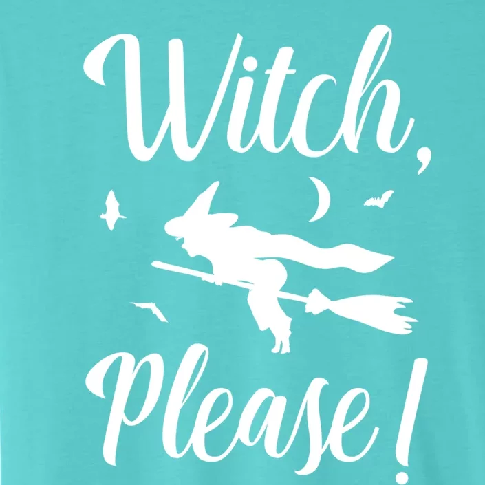 Witch Please Halloween Party Costume Funny Gift ChromaSoft Performance T-Shirt