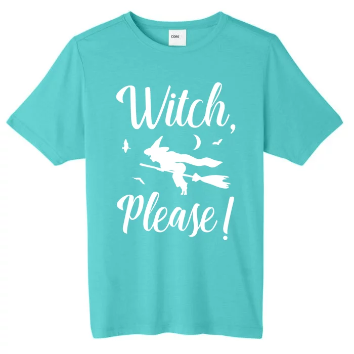 Witch Please Halloween Party Costume Funny Gift ChromaSoft Performance T-Shirt