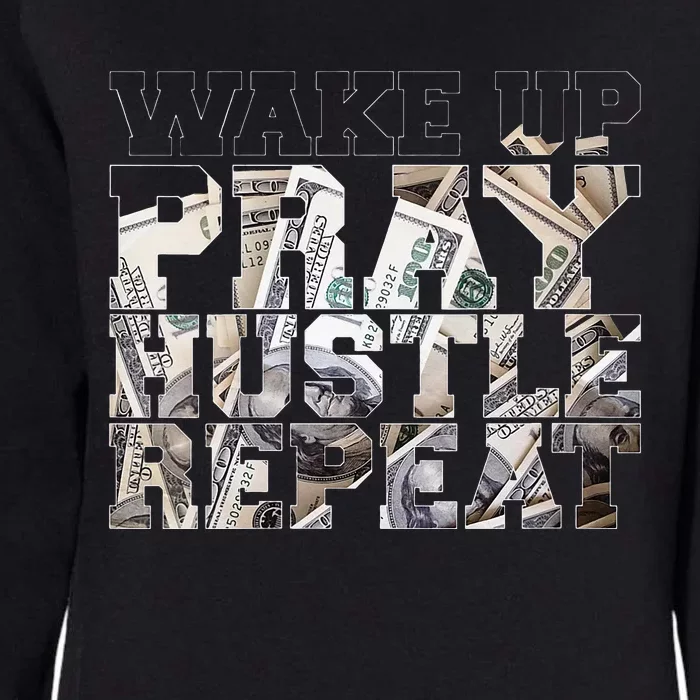 Wake Pray Hustle Repeat Entrepreneur Hip Hop Christian God Womens California Wash Sweatshirt