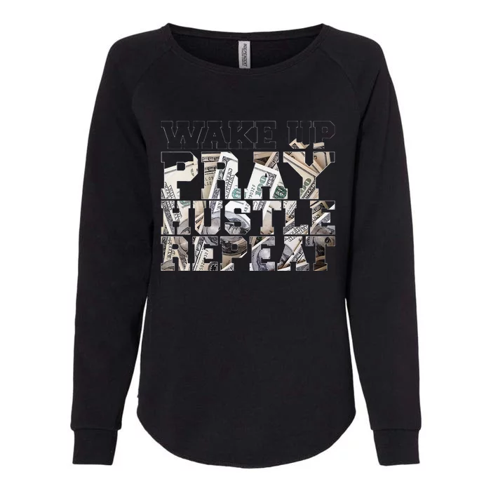 Wake Pray Hustle Repeat Entrepreneur Hip Hop Christian God Womens California Wash Sweatshirt