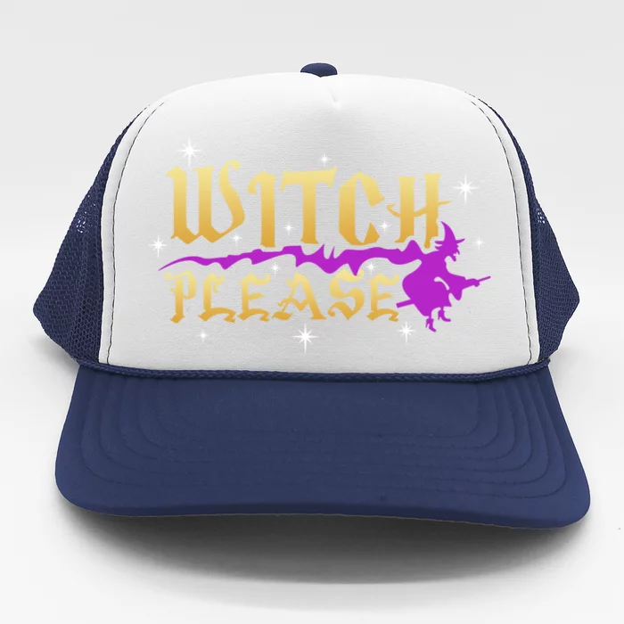 Witch Please Halloween Witch Funny Witch Gift Trucker Hat