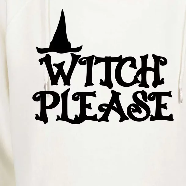 Witch Please Halloween Funny Womens Funnel Neck Pullover Hood