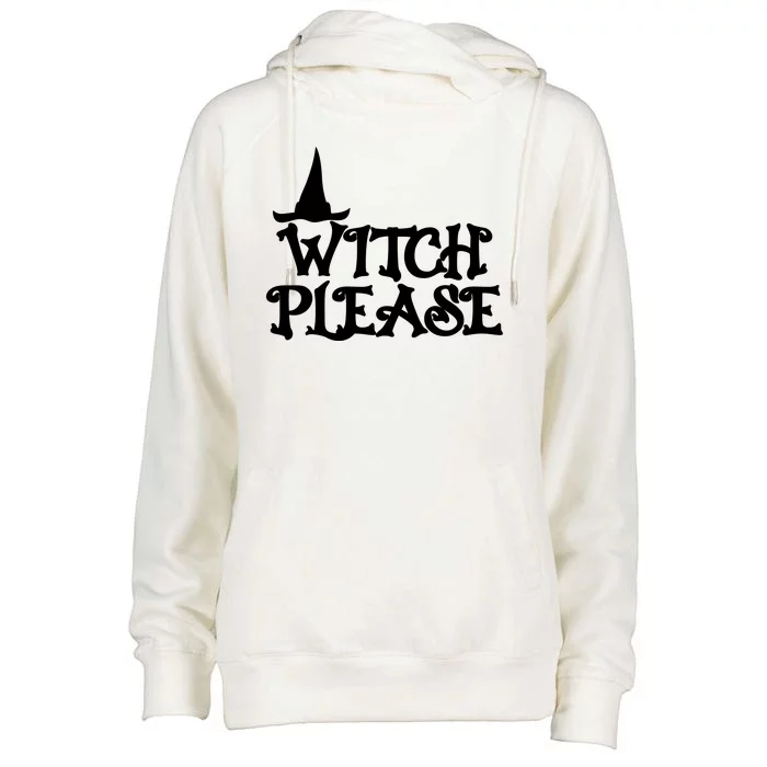 Witch Please Halloween Funny Womens Funnel Neck Pullover Hood