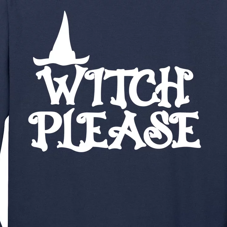 Witch Please Halloween Funny Tall Long Sleeve T-Shirt