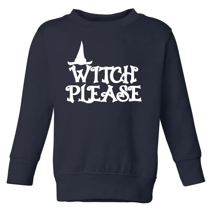 Witch Please Halloween Funny Toddler Sweatshirt