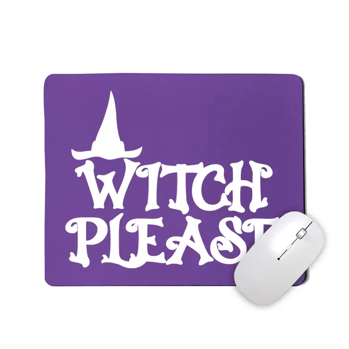 Witch Please Halloween Funny Mousepad