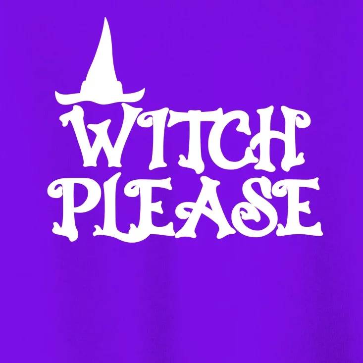 Witch Please Halloween Funny Toddler T-Shirt