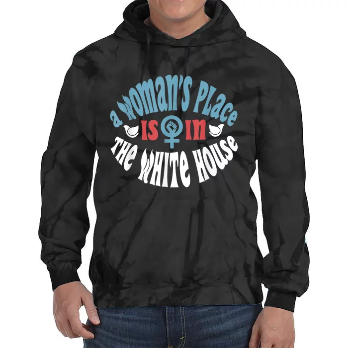 WomanS Place Is In The White House President Quote 2024 Tie Dye Hoodie