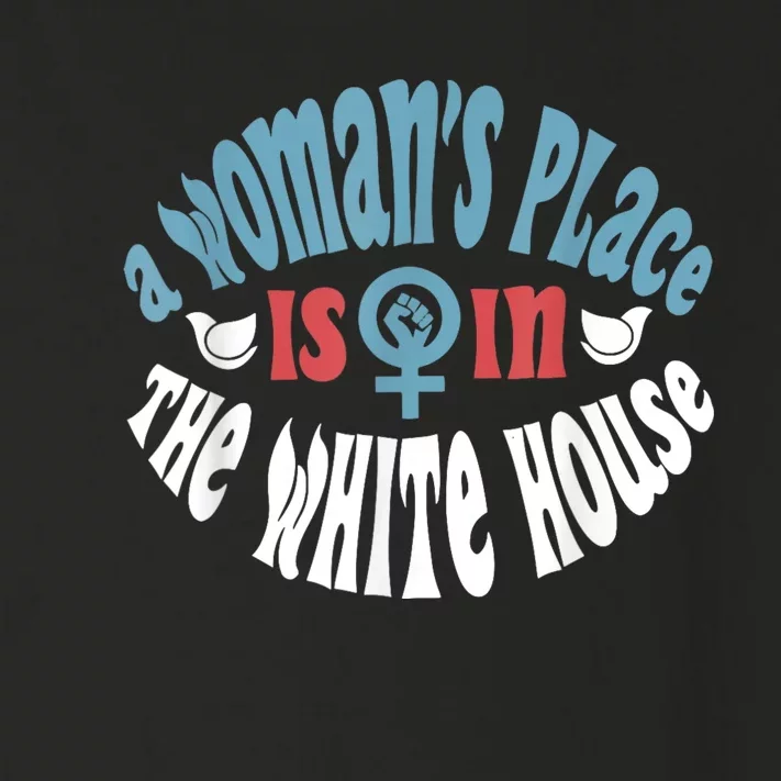 WomanS Place Is In The White House President Quote 2024 Toddler Long Sleeve Shirt