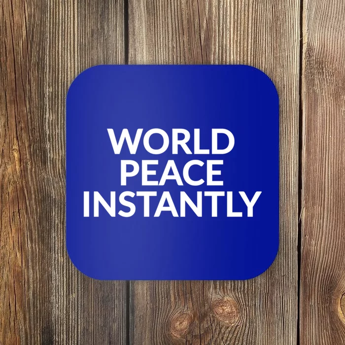 World Peace Instantly Funny Gift Coaster