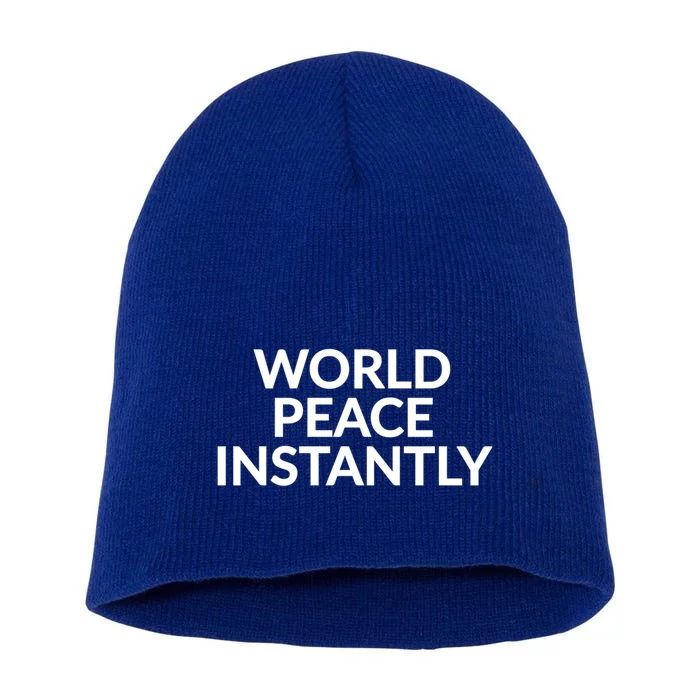 World Peace Instantly Funny Gift Short Acrylic Beanie