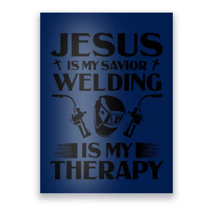 Welders Present Jesus Is My Savior Welding Instructor Poster