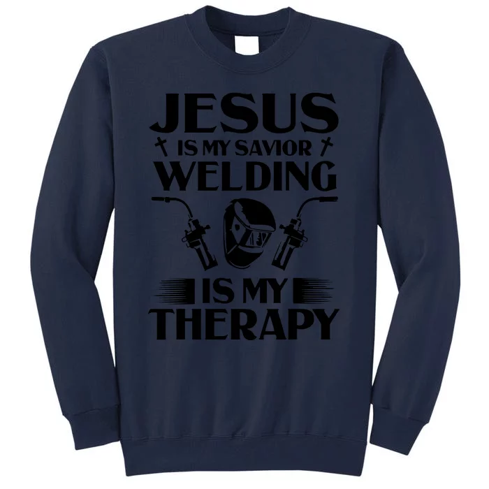 Welders Present Jesus Is My Savior Welding Instructor Tall Sweatshirt