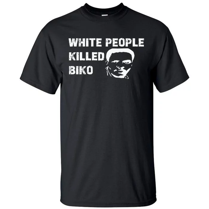 White People Killed Biko Tall T-Shirt