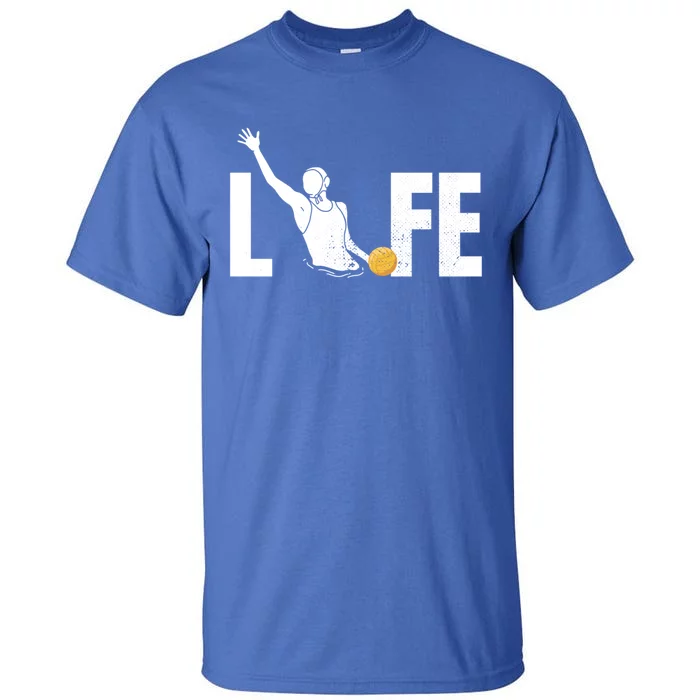 Water Polo Life Water Polo Player Gift Love Water Polo Cool Gift Tall T-Shirt