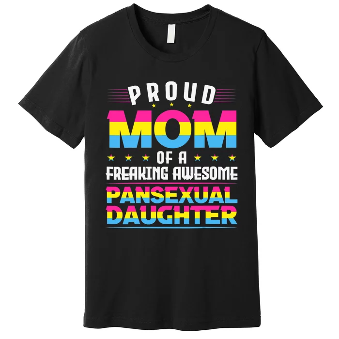 Wo Proud Mom Of An Awesome Pansexual Daughter Pan Pride LGBT Premium T-Shirt