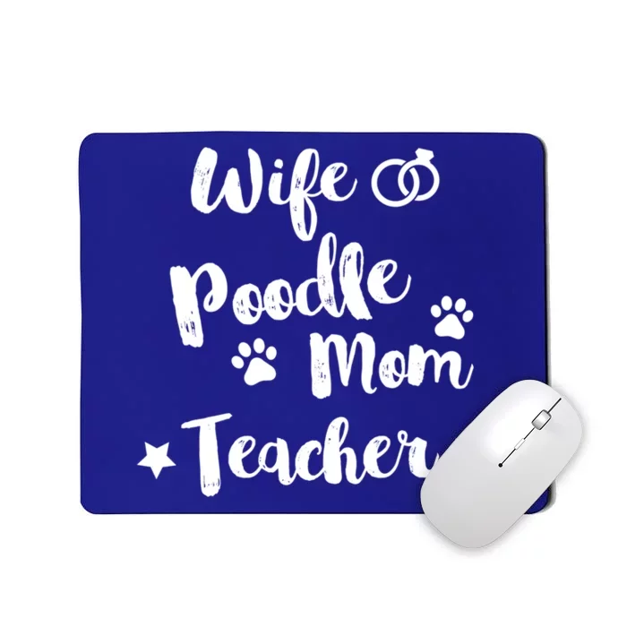 Wife Poodle Mom Teacher Dog Lover And Owner Gift Mousepad