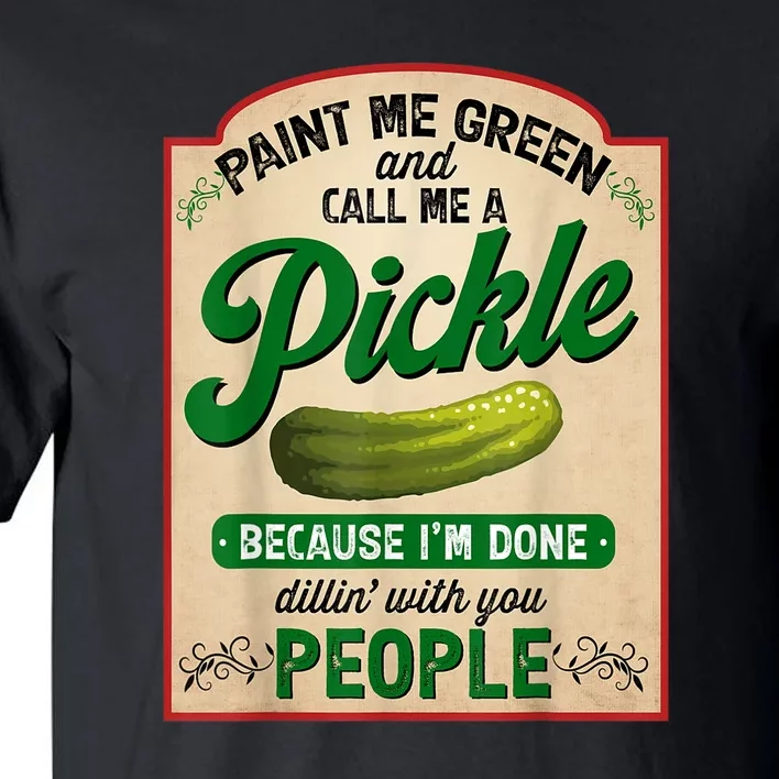 Women Paint Me Green And Call Me A Pickle Funny Quotes Gift Tall T-Shirt