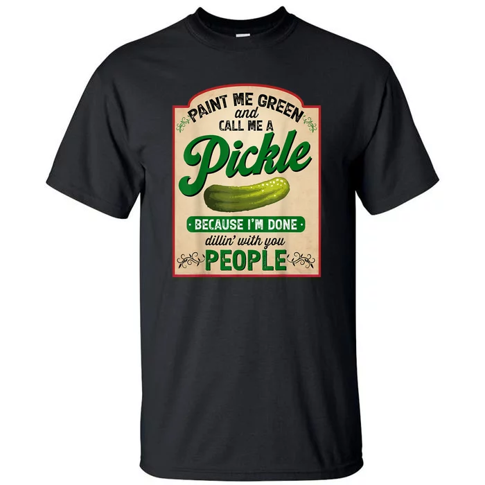 Women Paint Me Green And Call Me A Pickle Funny Quotes Gift Tall T-Shirt