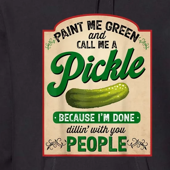 Women Paint Me Green And Call Me A Pickle Funny Quotes Gift Premium Hoodie