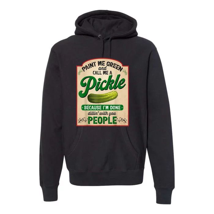 Women Paint Me Green And Call Me A Pickle Funny Quotes Gift Premium Hoodie