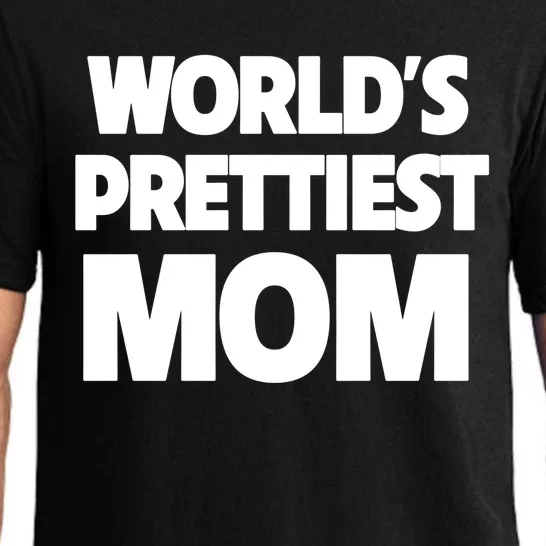 World's Prettiest Mom Funny Mothers Day Gift Sexy Hot Mama Gift Pajama Set