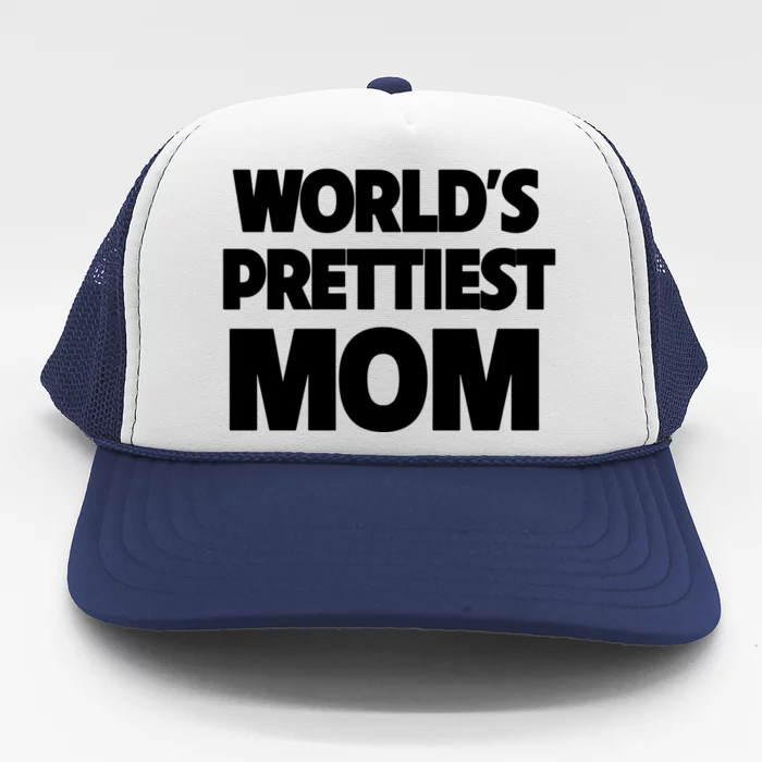 World's Prettiest Mom Funny Mothers Day Gift Sexy Hot Mama Gift Trucker Hat