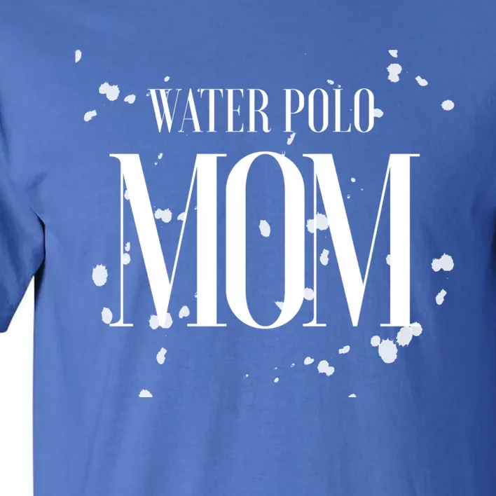 Water Polo Mom Game Day Swim Team Biggest Fan Proud Parent Gift Tall T-Shirt