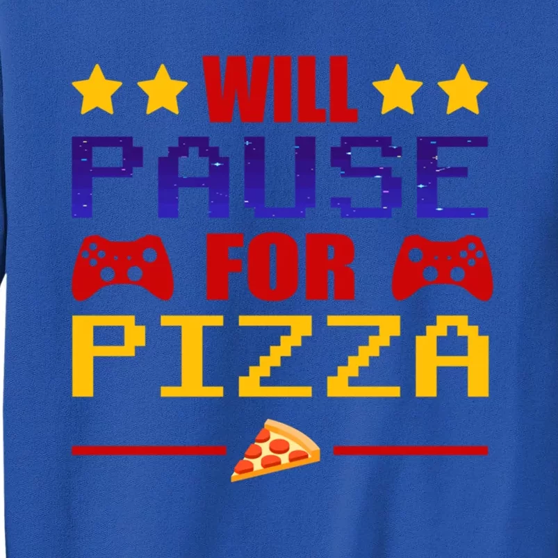 Will Pause My Game For Pizza Funny Gaming Gift Cool Gift Tall Sweatshirt